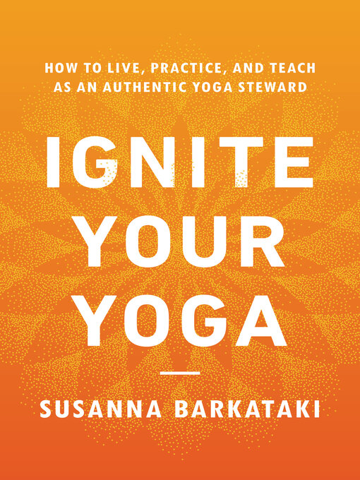 Title details for Ignite Your Yoga by Susanna Barkataki - Wait list